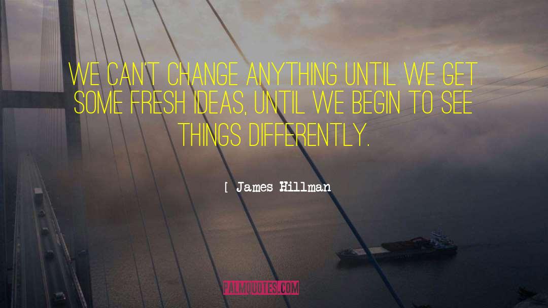 Can 27t Change People quotes by James Hillman
