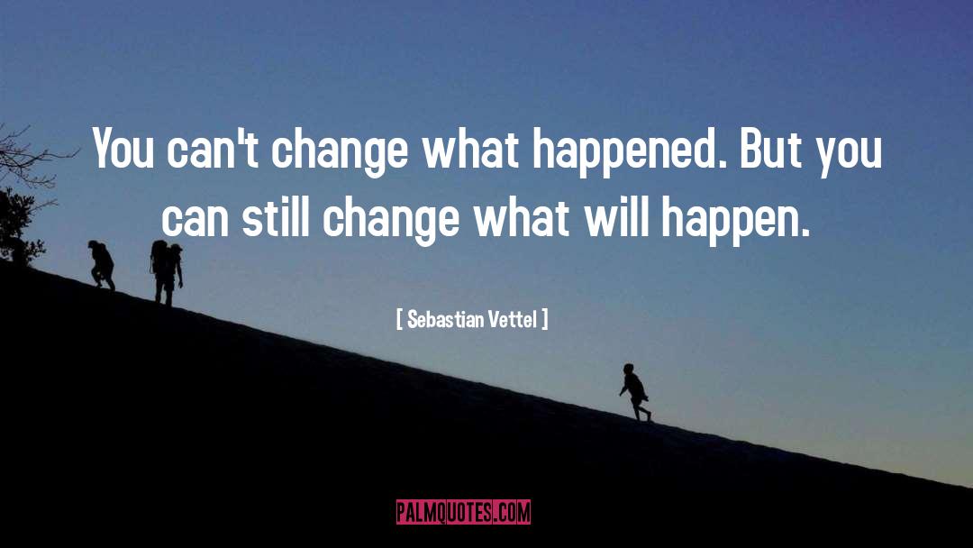 Can 27t Change People quotes by Sebastian Vettel