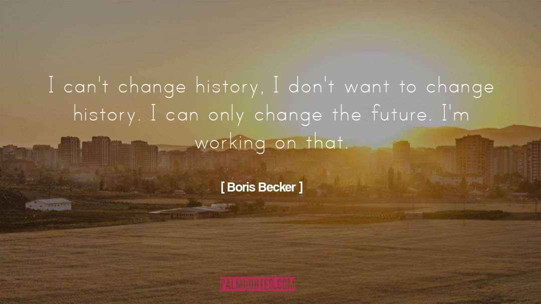 Can 27t Change quotes by Boris Becker