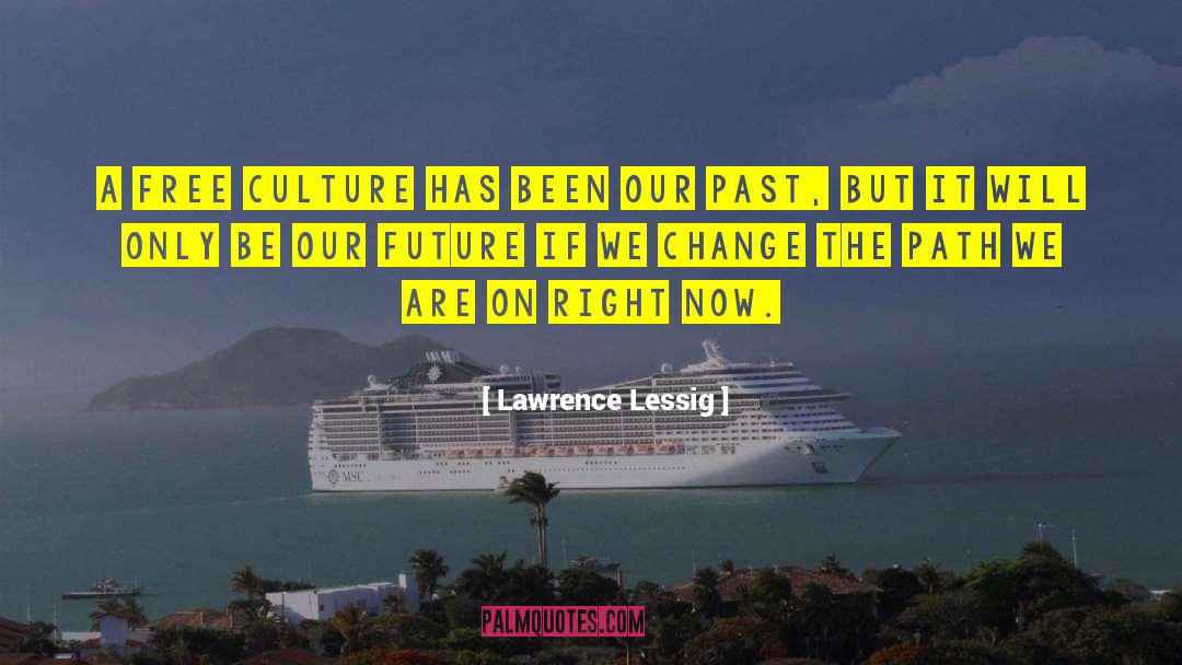 Can 27t Change The Past quotes by Lawrence Lessig