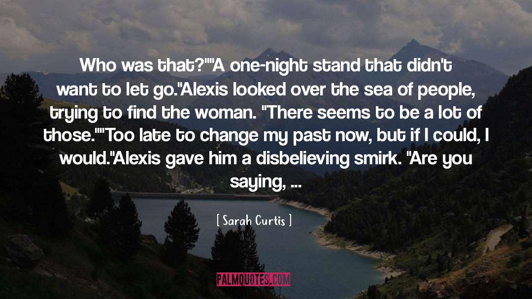 Can 27t Change The Past quotes by Sarah Curtis