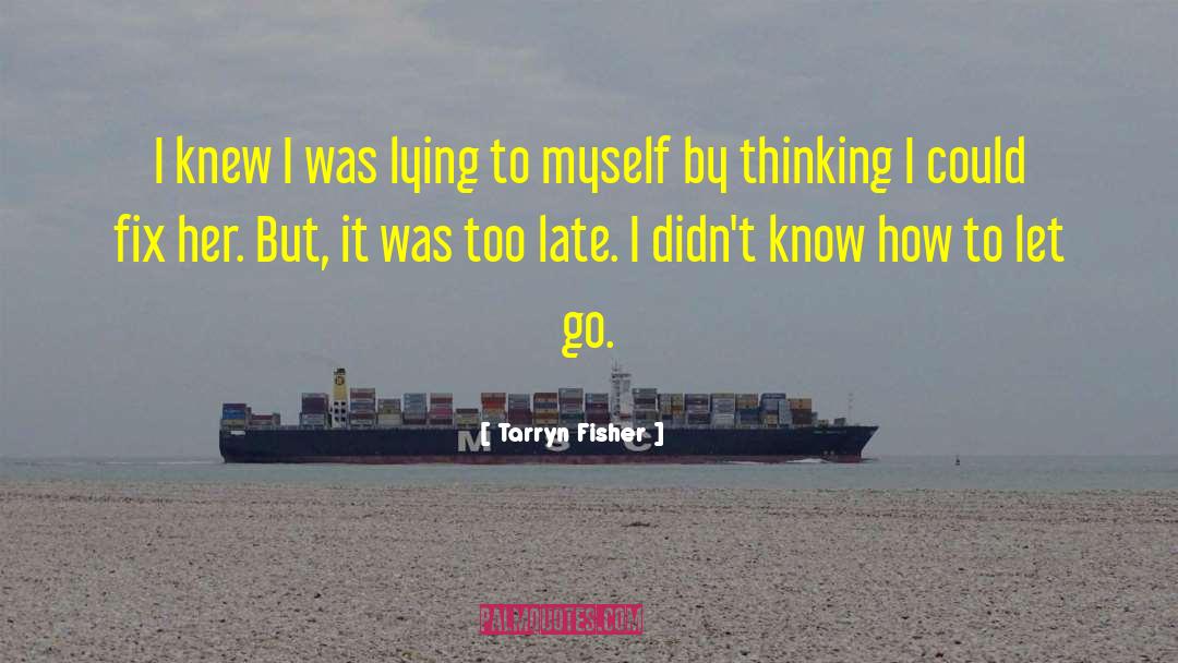 Can 27t Let Go quotes by Tarryn Fisher