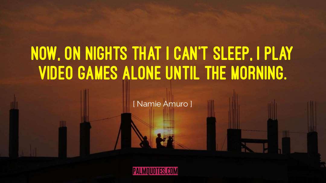 Can 27t Sleep quotes by Namie Amuro
