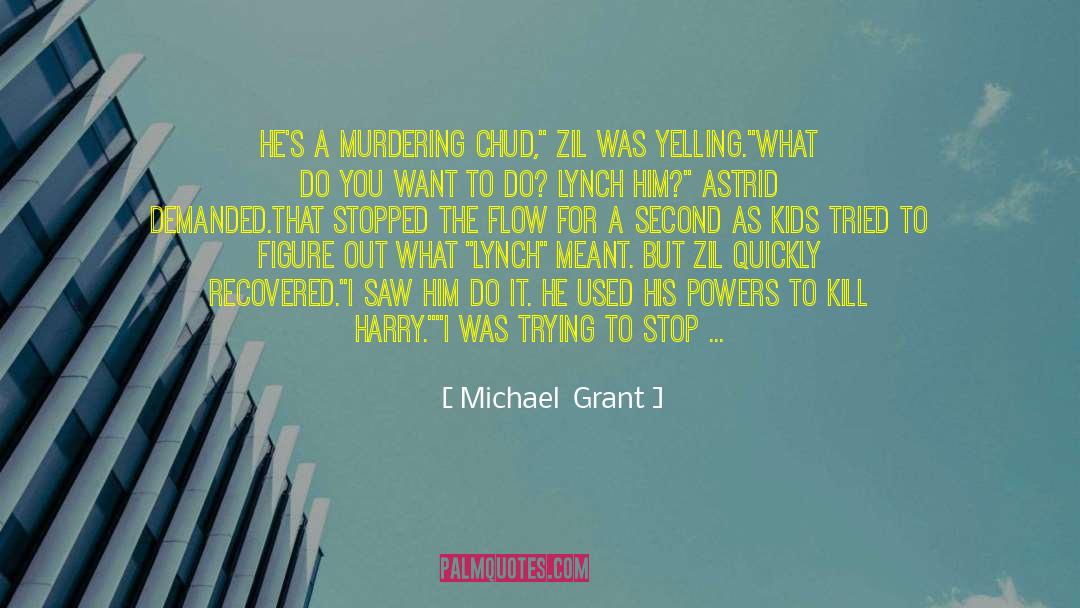 Can 27t Stop Me quotes by Michael  Grant