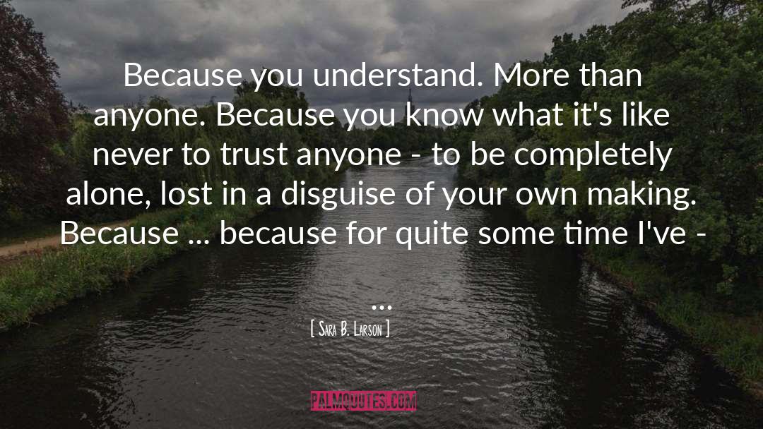 Can 27t Trust Anyone quotes by Sara B. Larson