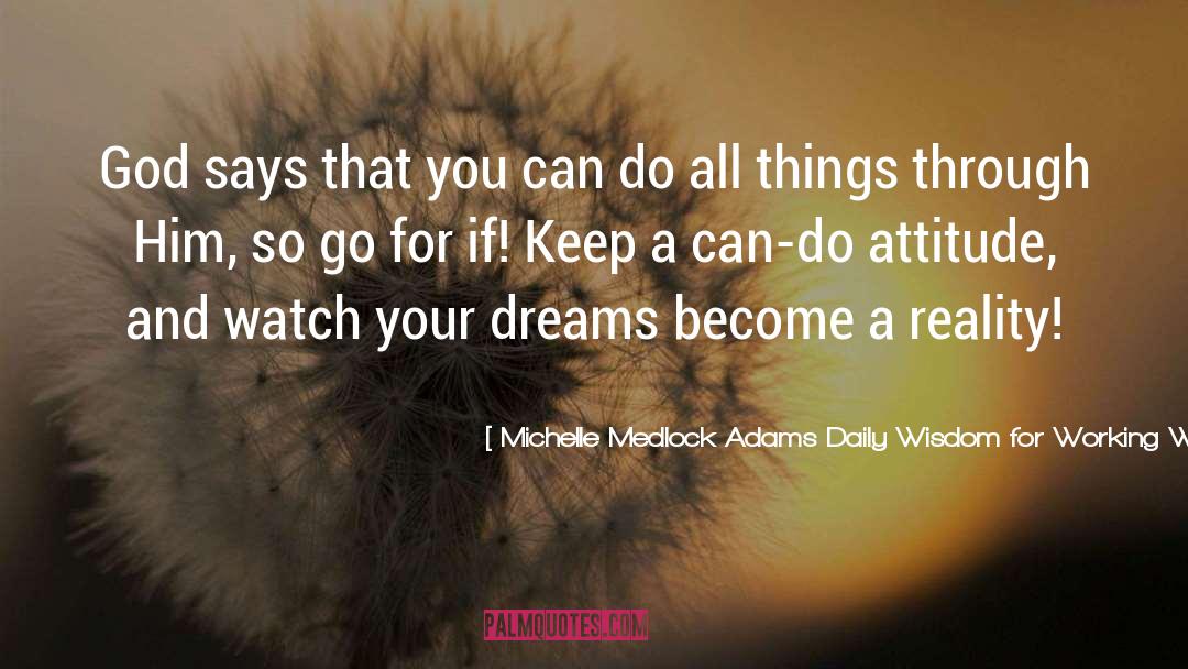 Can Do Attitude quotes by Michelle Medlock Adams Daily Wisdom For Working Women.