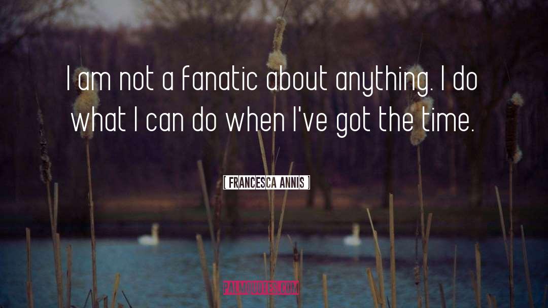 Can Do quotes by Francesca Annis