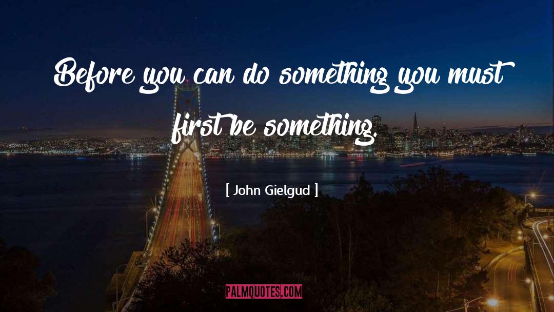 Can Do Something quotes by John Gielgud