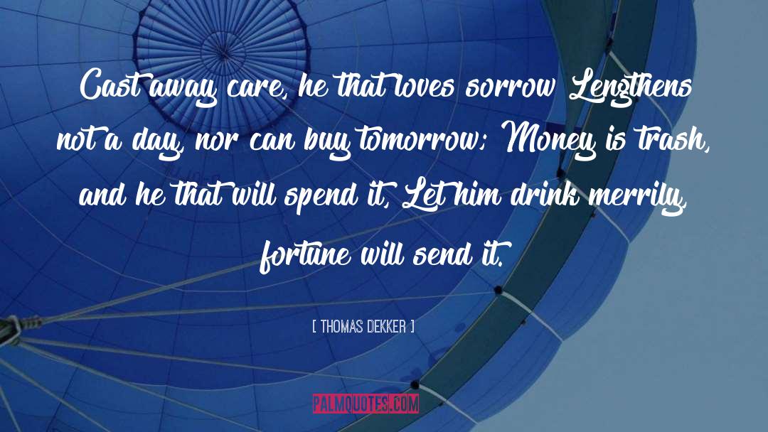 Can Money Buy Happiness quotes by Thomas Dekker