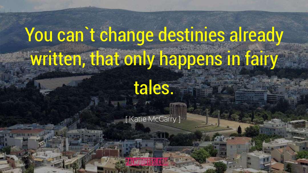 Can T Change quotes by Katie McGarry