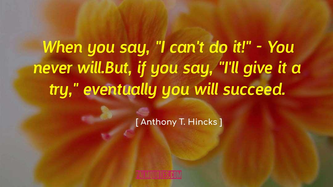 Can T quotes by Anthony T. Hincks