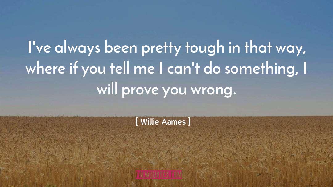 Can T quotes by Willie Aames