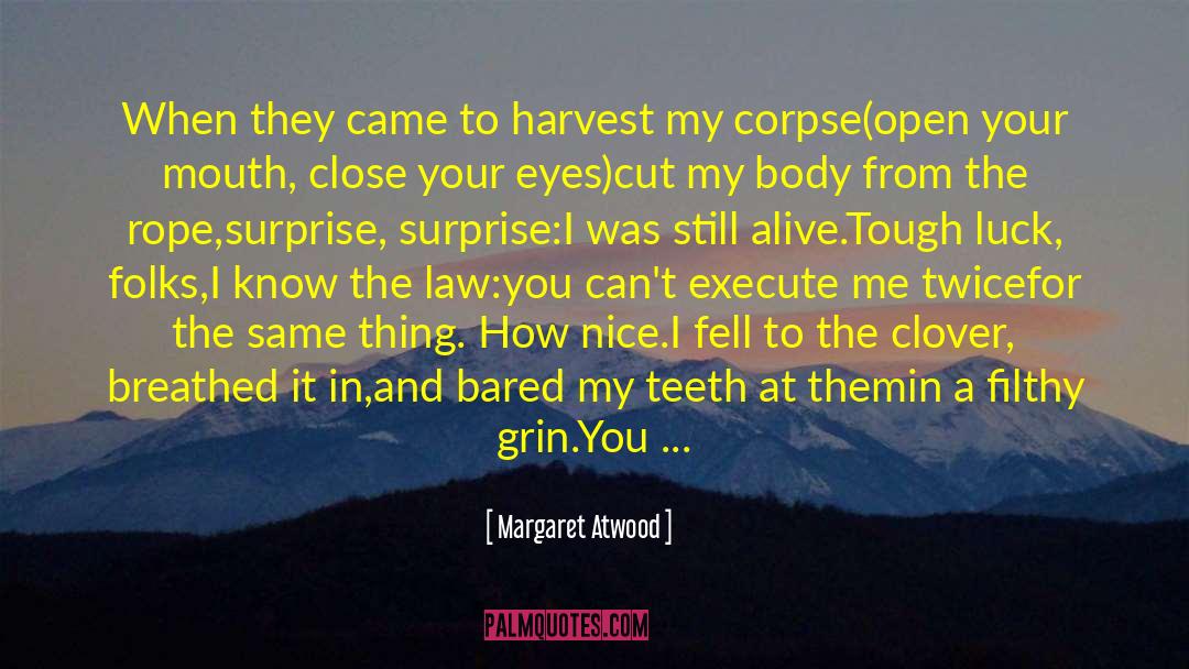 Can T Reap A Harvest quotes by Margaret Atwood