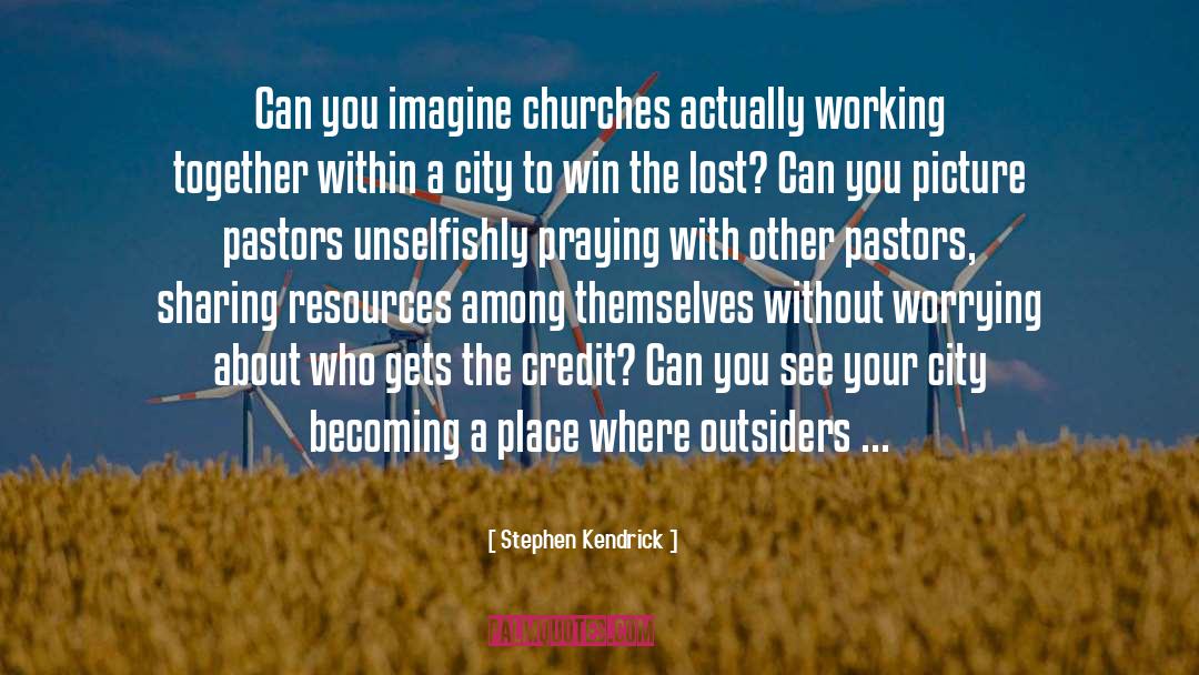 Can You Imagine quotes by Stephen Kendrick