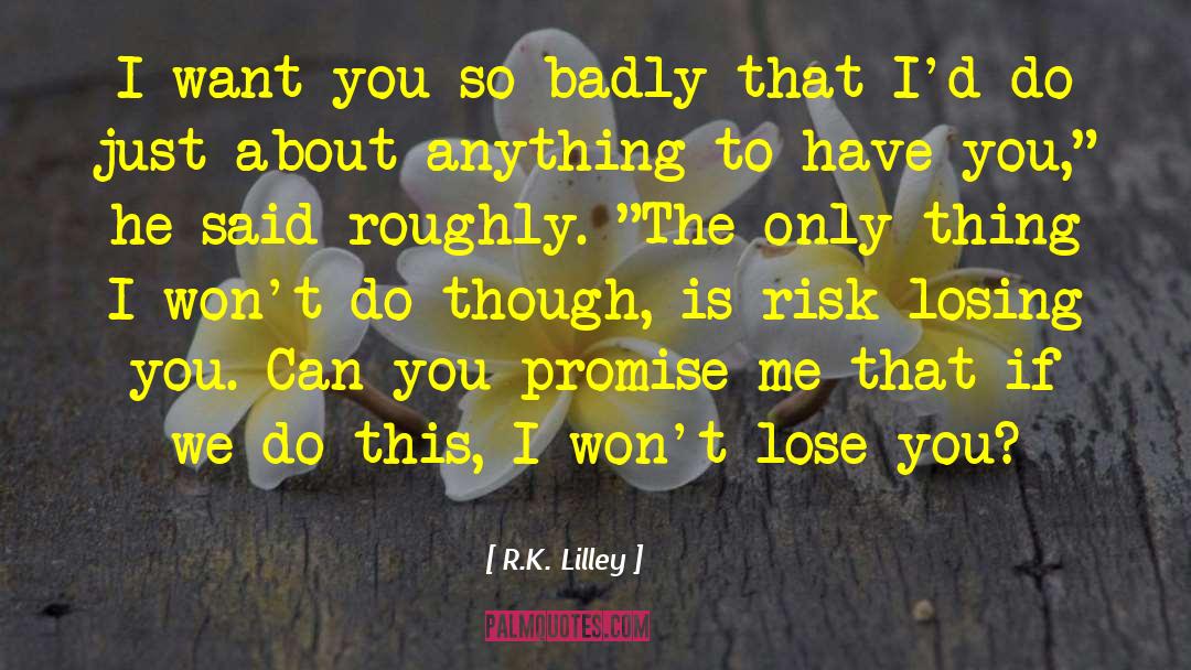 Can You Promise Me quotes by R.K. Lilley