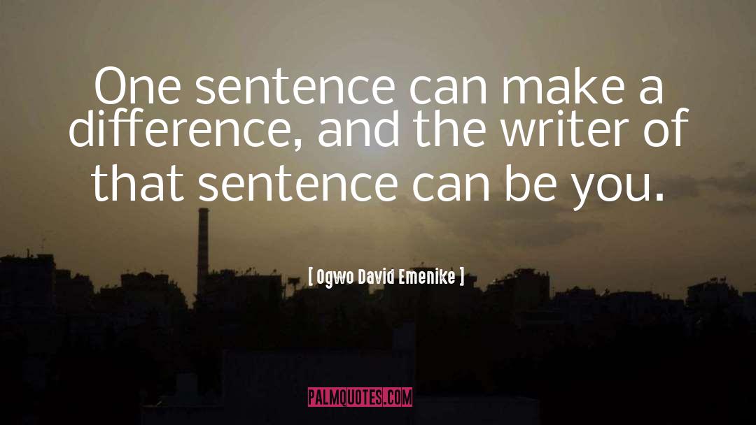 Can You Start A Sentence With A Quote quotes by Ogwo David Emenike