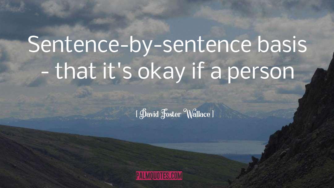 Can You Start A Sentence With A Quote quotes by David Foster Wallace