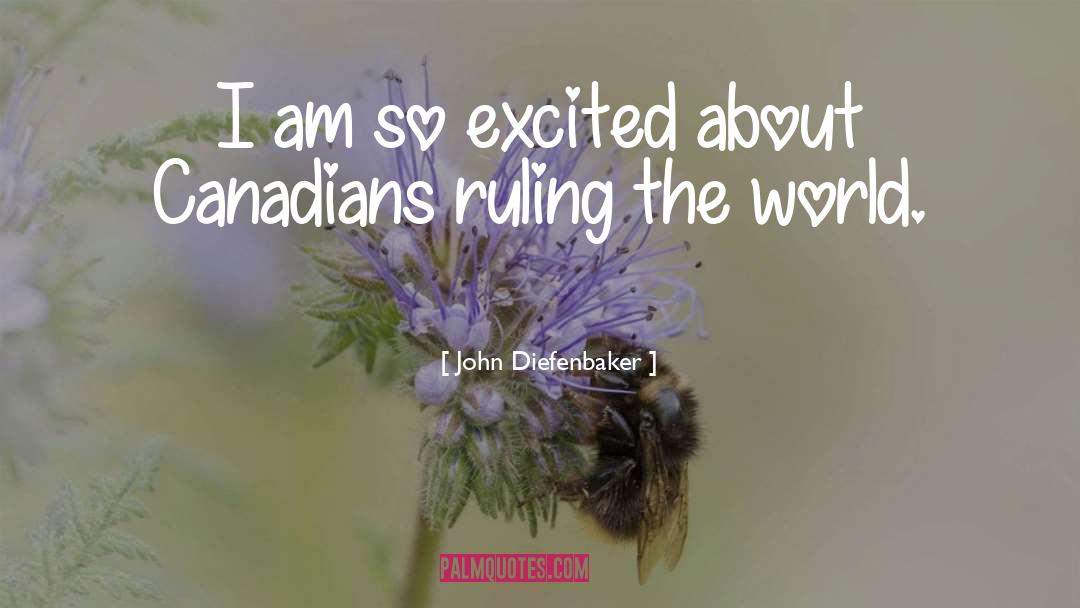 Canada Being Great quotes by John Diefenbaker