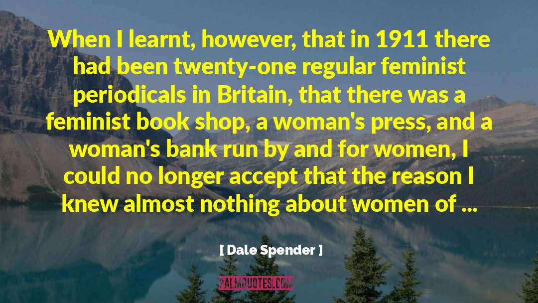 Canadian Feminist Pioneer quotes by Dale Spender