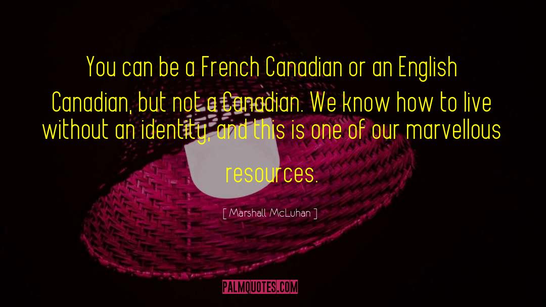 Canadian Nationalism quotes by Marshall McLuhan