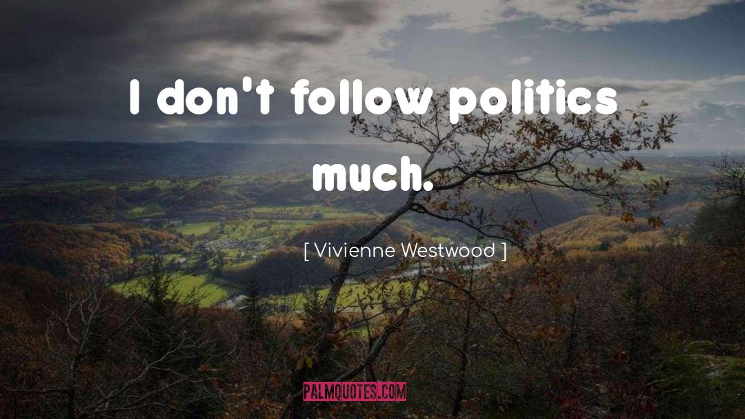 Canadian Politics quotes by Vivienne Westwood