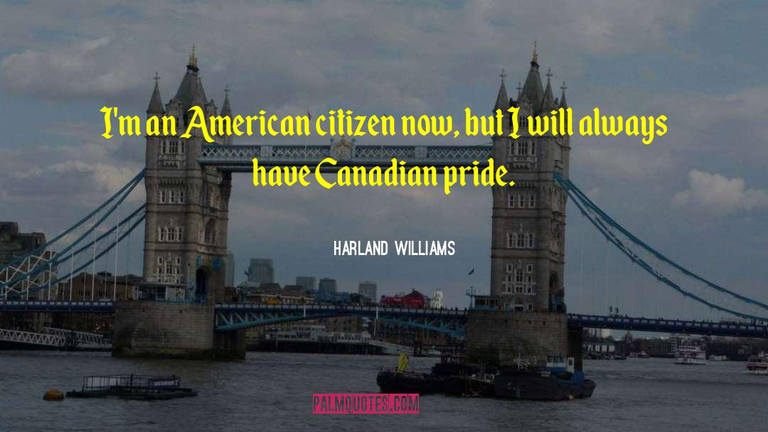 Canadian quotes by Harland Williams