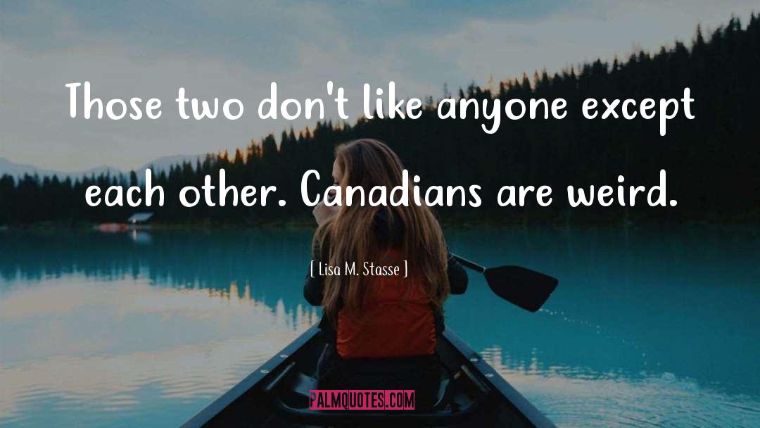 Canadians quotes by Lisa M. Stasse