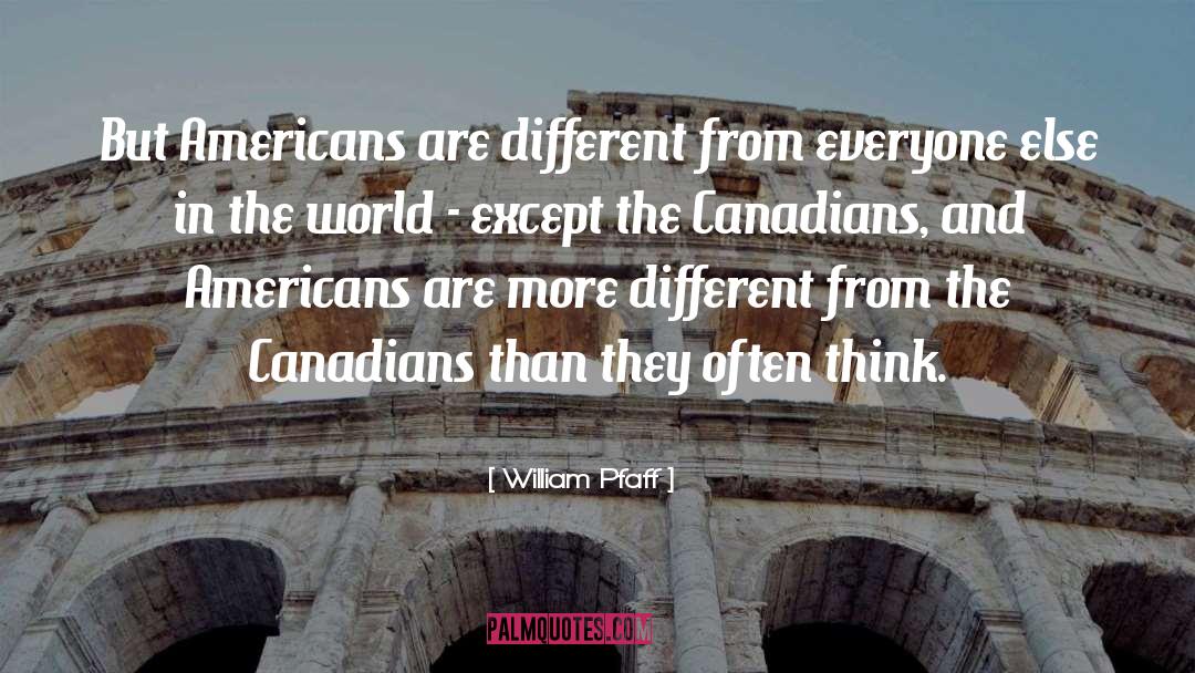 Canadians quotes by William Pfaff