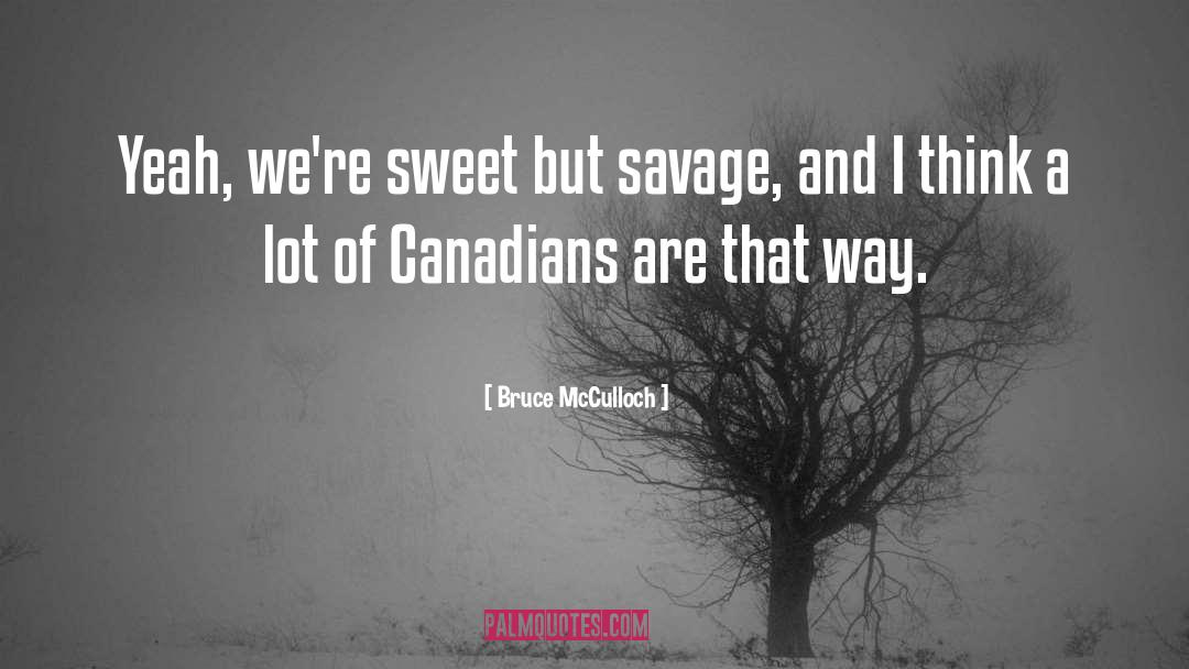 Canadians quotes by Bruce McCulloch