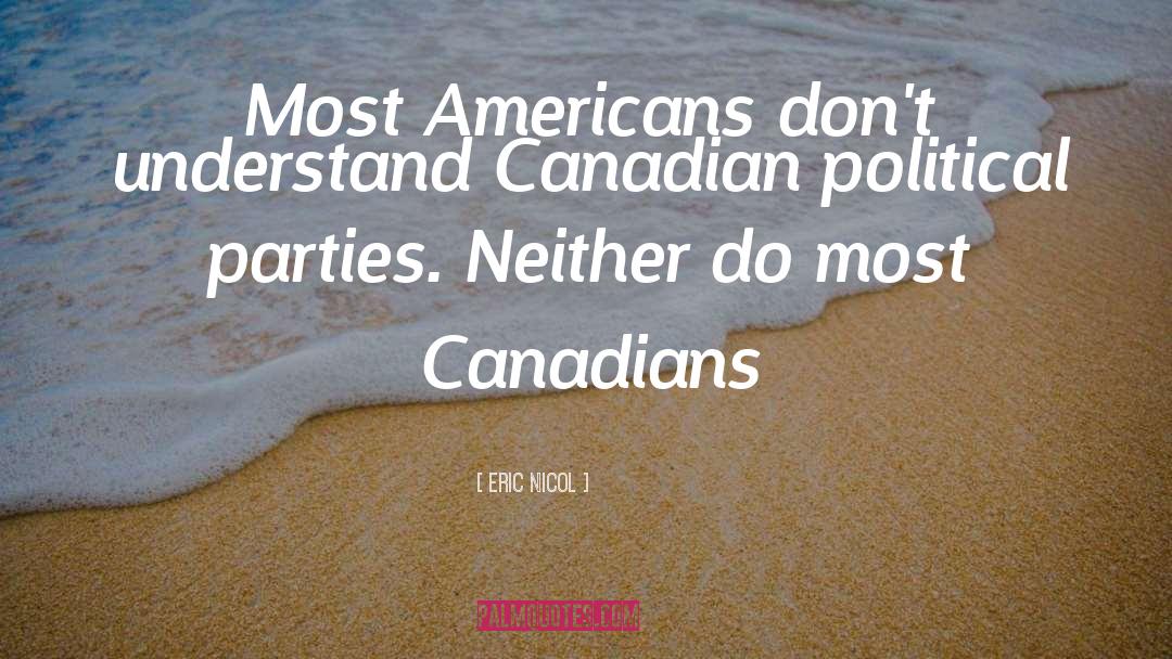 Canadians quotes by Eric Nicol
