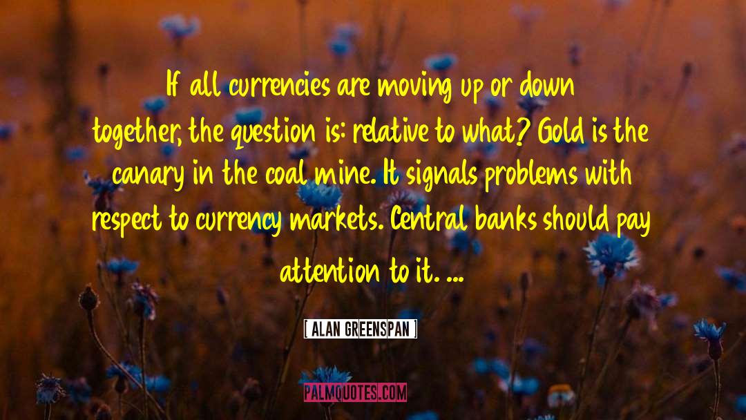 Canaries quotes by Alan Greenspan