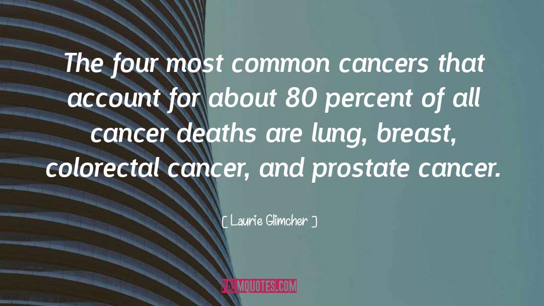 Cancer Breasts quotes by Laurie Glimcher