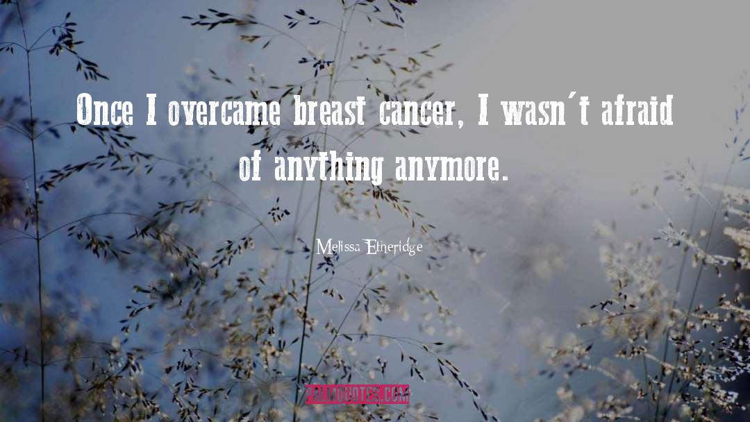 Cancer Breasts quotes by Melissa Etheridge