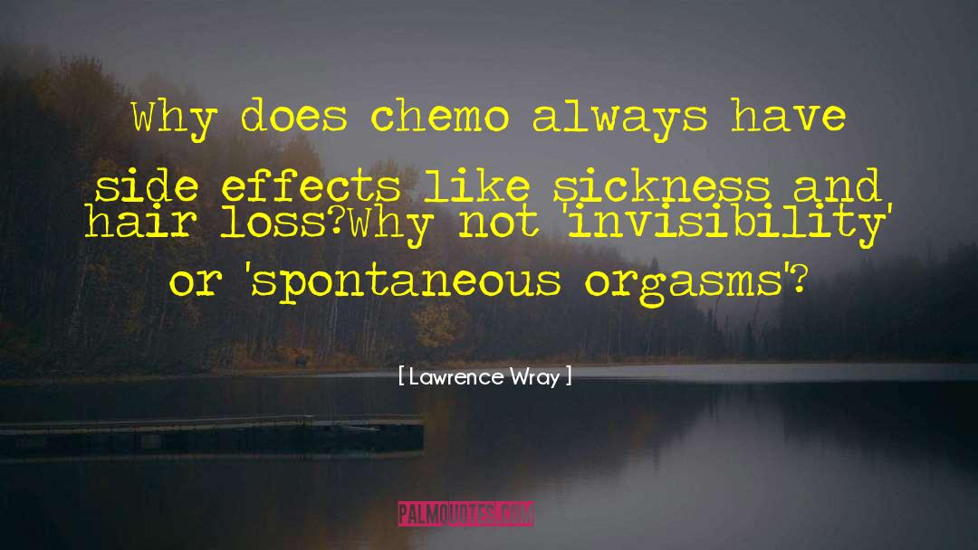 Cancer Chemo quotes by Lawrence Wray