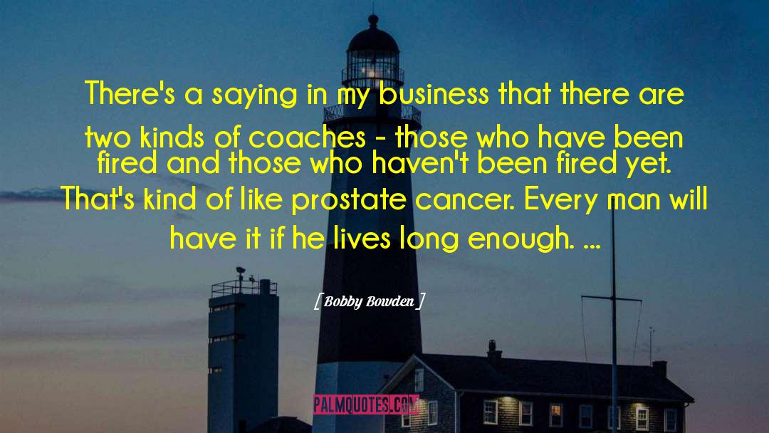 Cancer Chemo quotes by Bobby Bowden