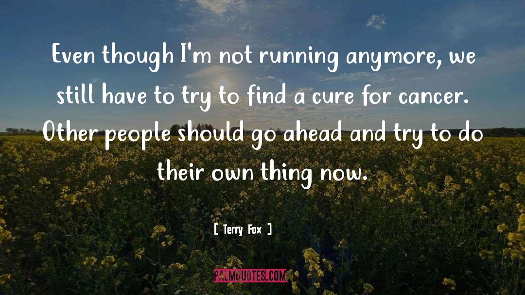 Cancer Cure quotes by Terry Fox