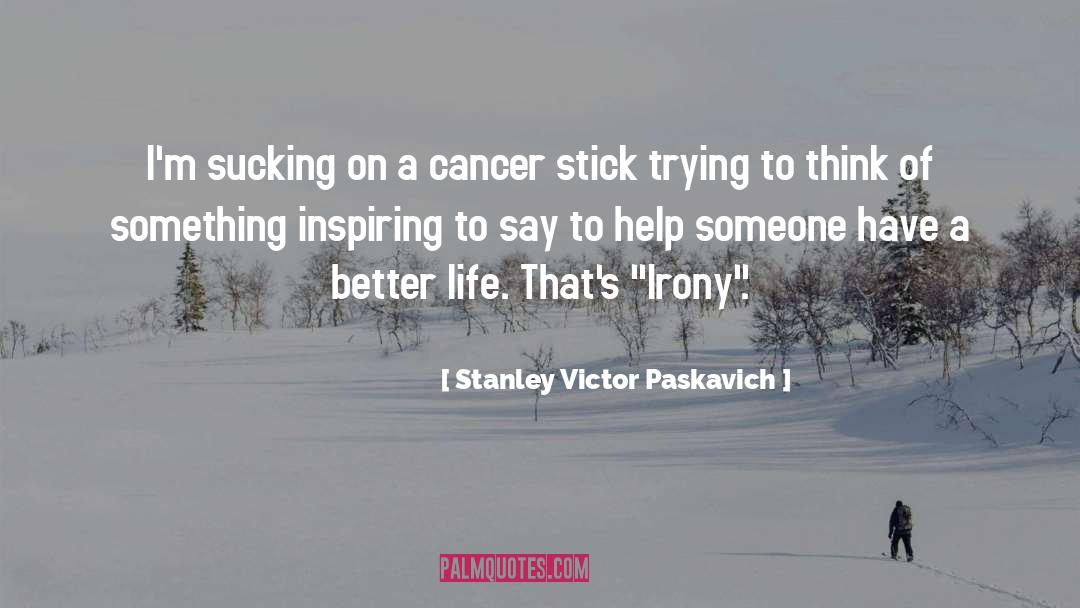 Cancer Diagnosis quotes by Stanley Victor Paskavich