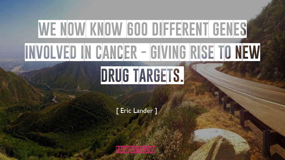 Cancer Diagnosis quotes by Eric Lander