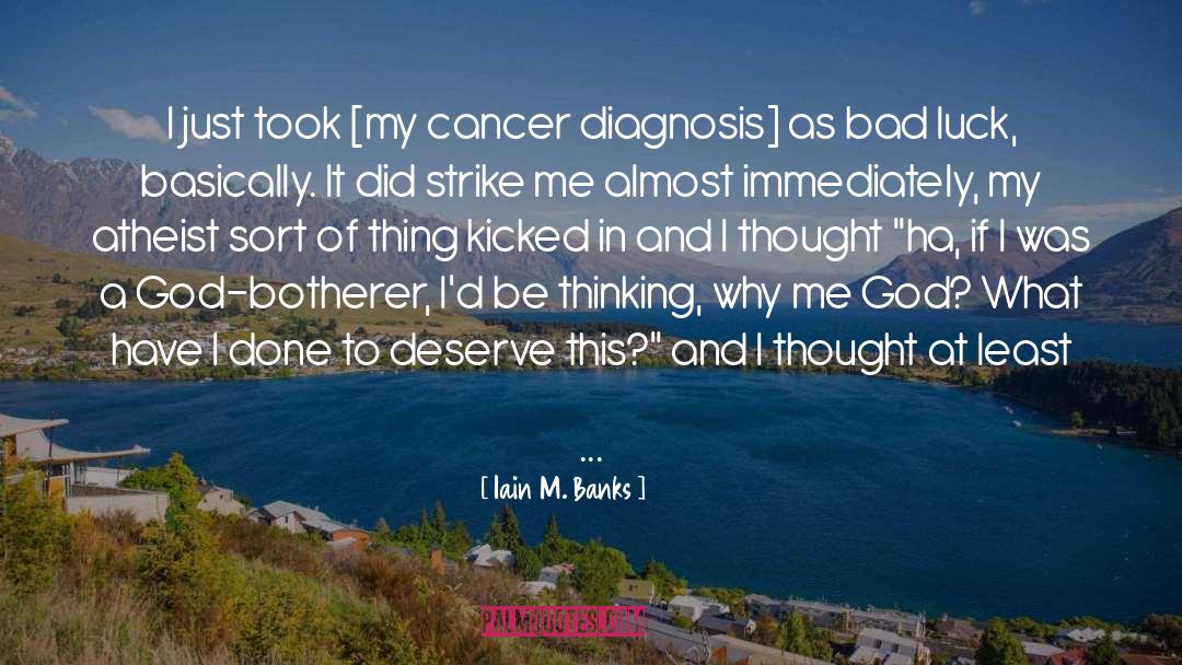 Cancer Diagnosis quotes by Iain M. Banks