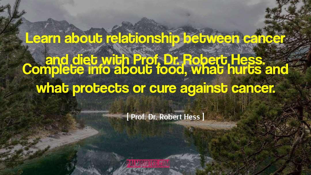 Cancer Doctor quotes by Prof. Dr. Robert Hess