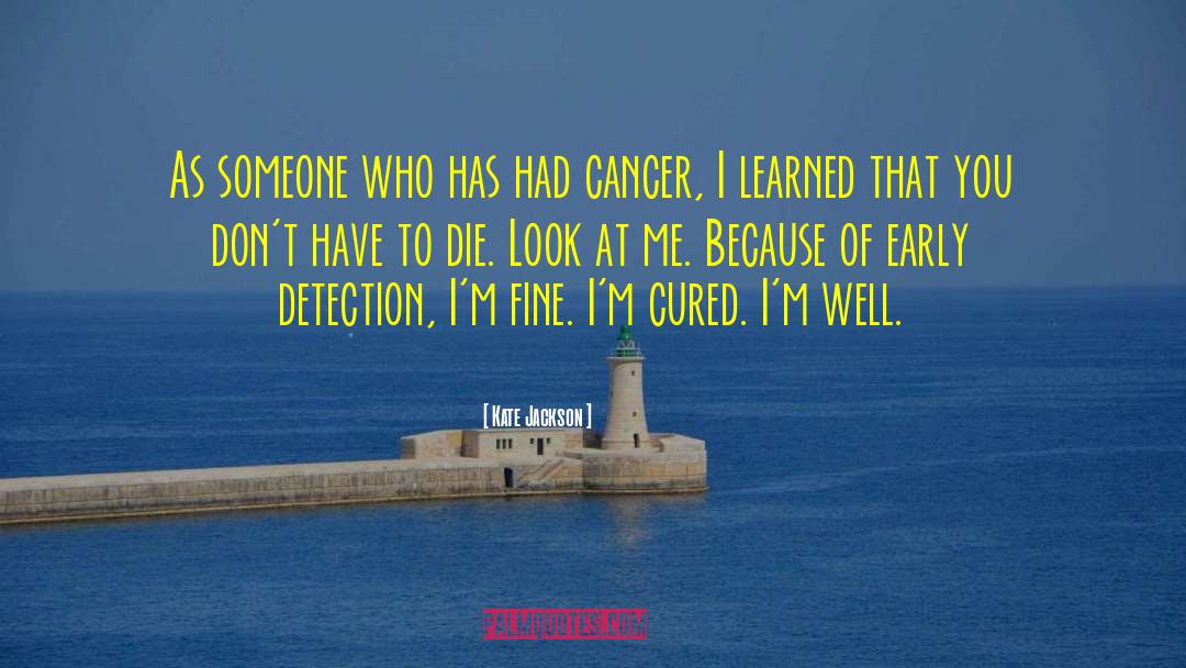 Cancer Doctor quotes by Kate Jackson