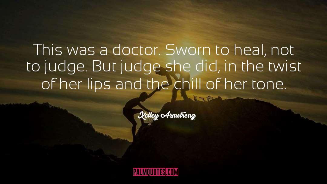 Cancer Doctor quotes by Kelley Armstrong