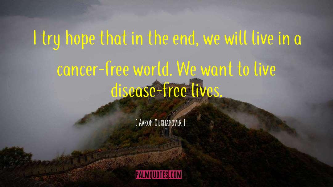 Cancer Free quotes by Aaron Ciechanover