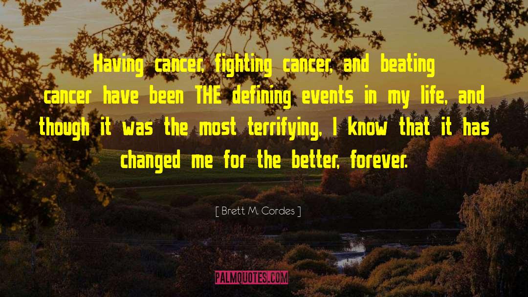 Cancer Journey quotes by Brett M. Cordes