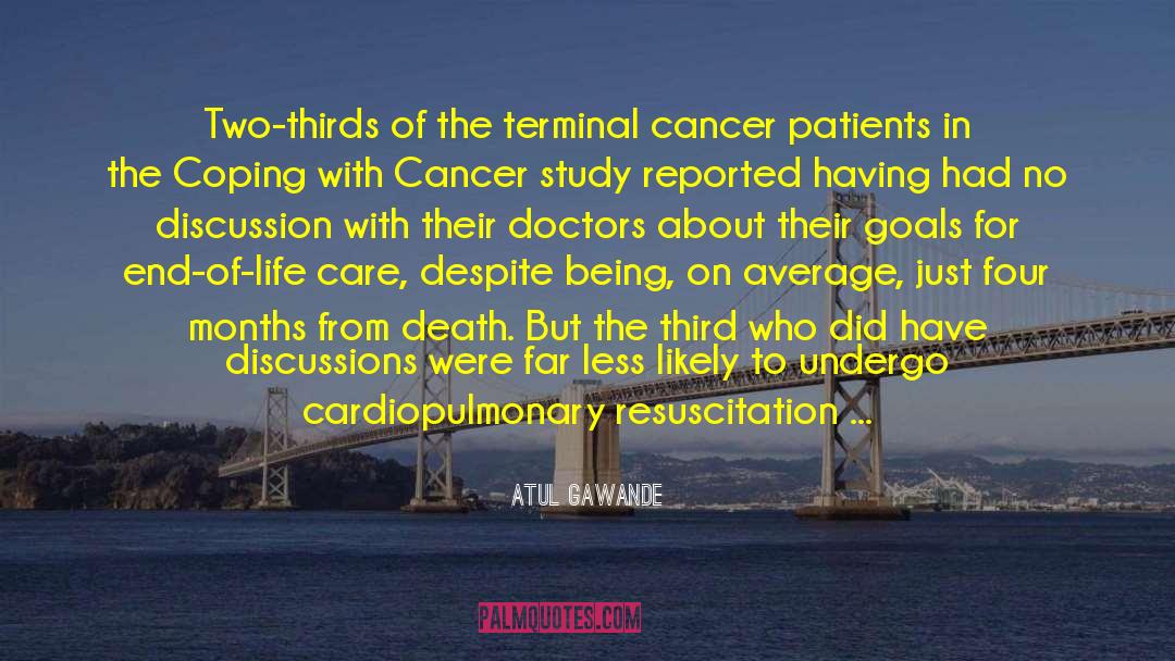 Cancer Patients quotes by Atul Gawande