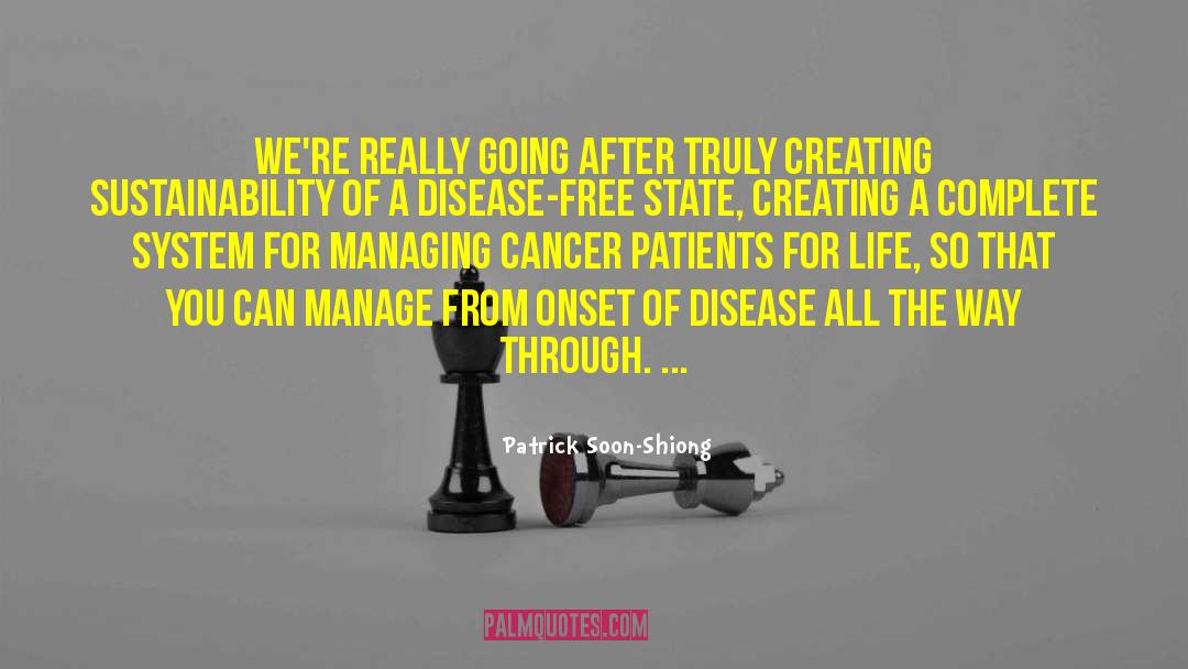 Cancer Patients quotes by Patrick Soon-Shiong