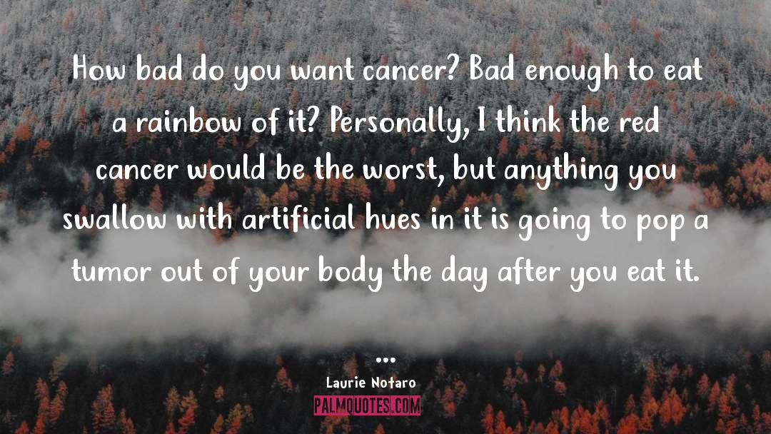 Cancer Prevention quotes by Laurie Notaro