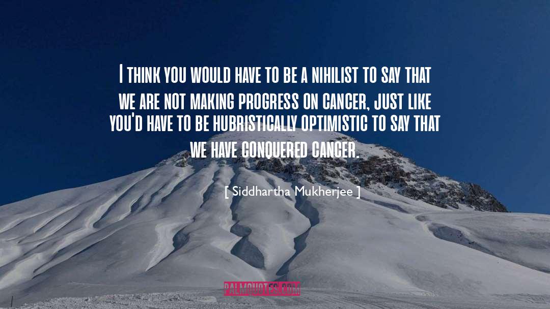 Cancer quotes by Siddhartha Mukherjee