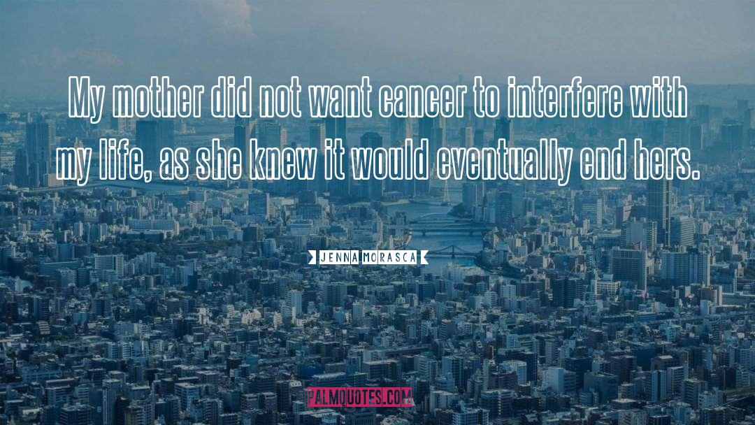 Cancer quotes by Jenna Morasca