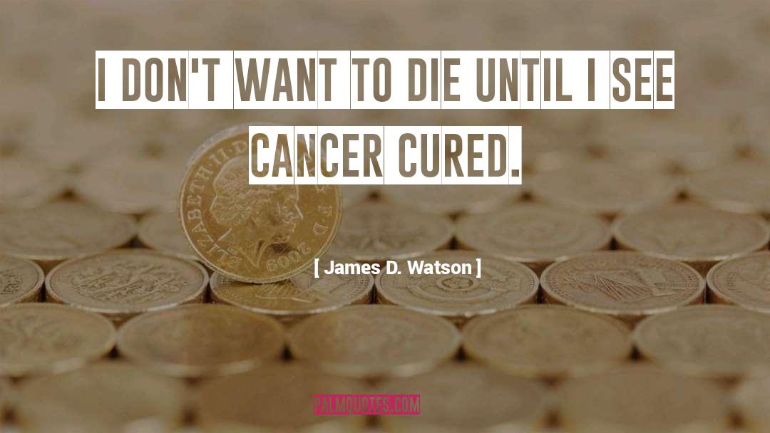 Cancer quotes by James D. Watson